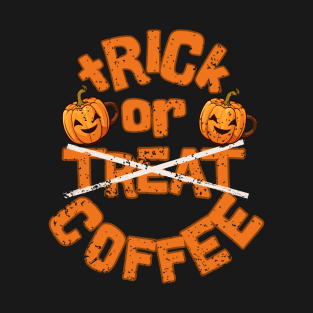 Funny Halloween Trick Or Treat Coffee T-Shirt