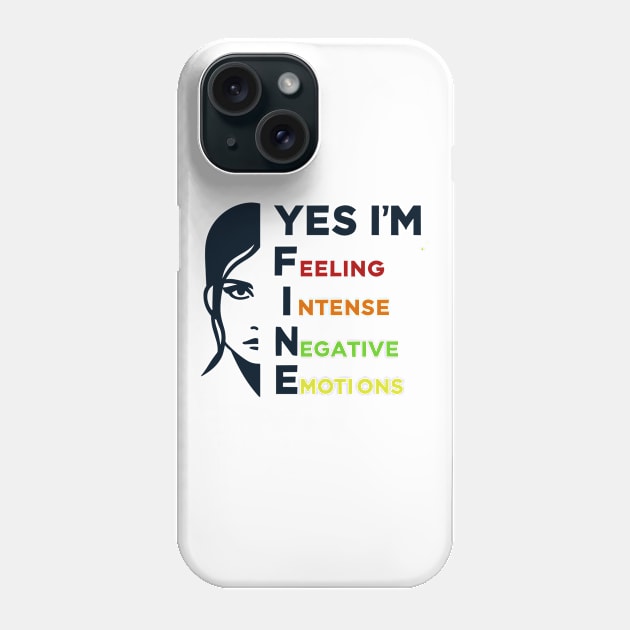 Yes I'm Fine - Feeling Intense Negative Emotions Phone Case by T-Shirt Sculptor