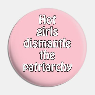 Hot girls dismantle the patriarchy - feminist design for gender equality Pin