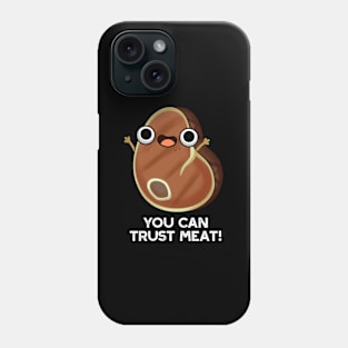 You Can Trust Meat Funny Steak Pun Phone Case