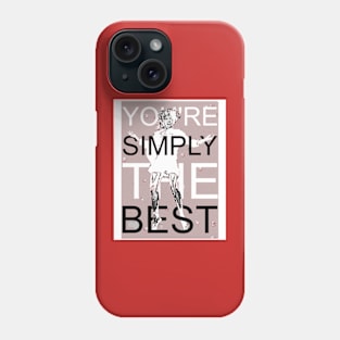 you're simply the bet Phone Case