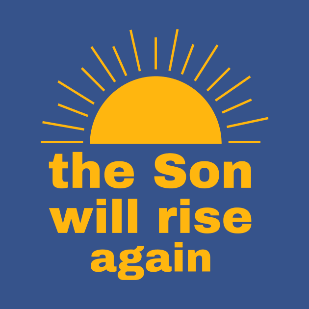 The Son will rise again by FTLOG