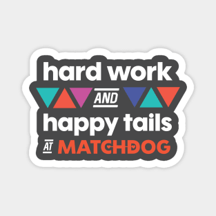 Hard Work and Happy Tails (white lettering) Magnet