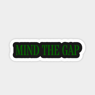 MIND THE GAP Magnet