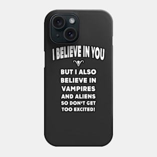 I Believe In You Phone Case