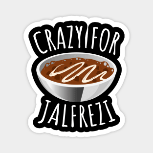 Crazy For Jalfrezi Magnet