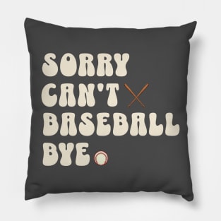 Sorry can’t Baseball bye Pillow