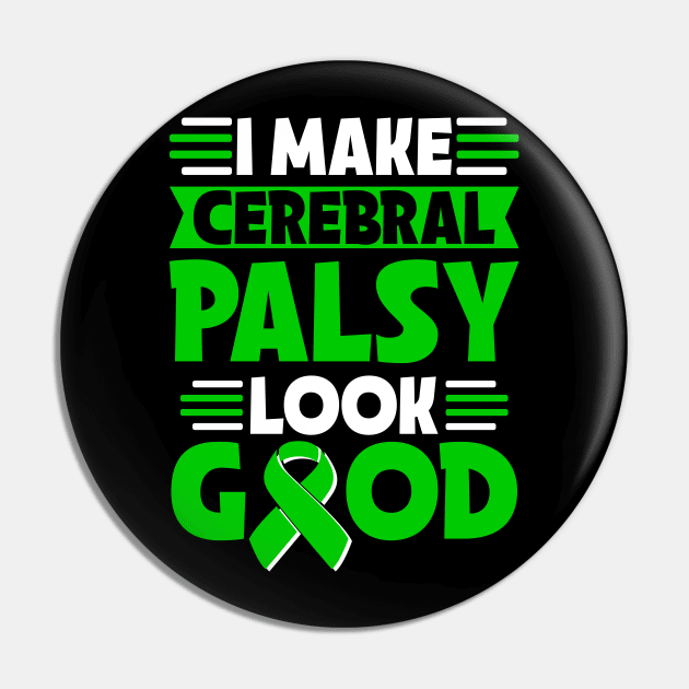 I Make Cerebral Palsy Look Good Cerebral Palsy Warrior Pin by TeddyTees