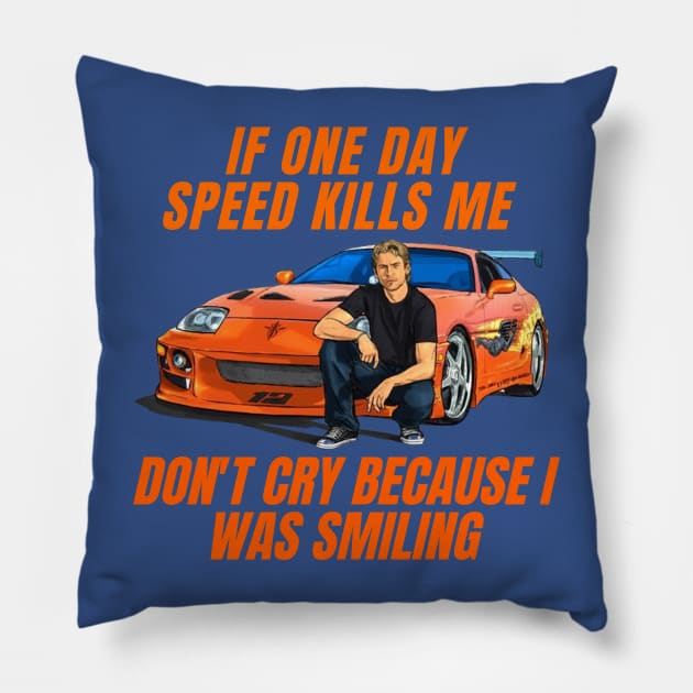 Paul walker quotes { fast and furious supra } Pillow by MOTOSHIFT