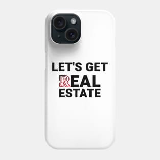 Lets Get Real Estate Phone Case