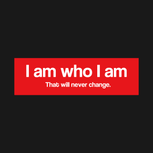 I am who I am - RED tag T-Shirt