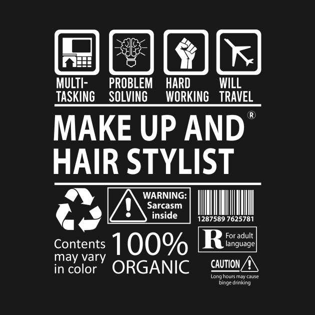 Make Up And Hair Stylist T Shirt - MultiTasking Certified Job Gift Item Tee by Aquastal