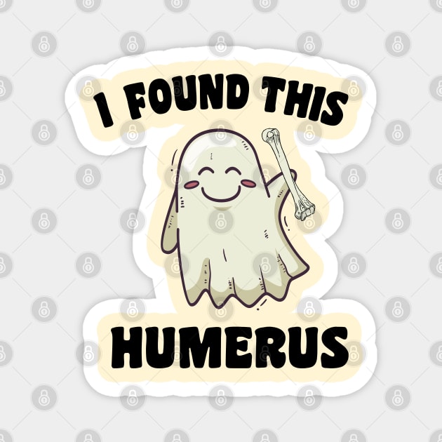 I Found This Humerus Ghost Magnet by SamArtsify