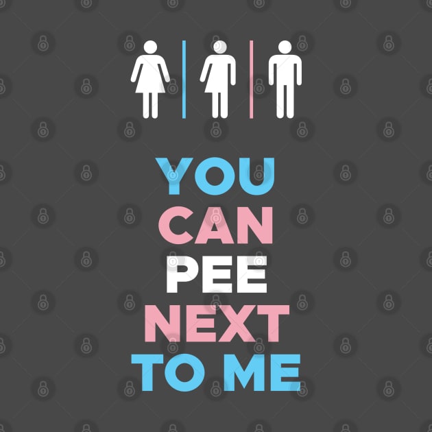 You Can Pee Next To Me Transgender Rights by creativecurly