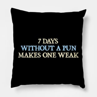 7 Days Without A Pun Makes One Weak Pillow