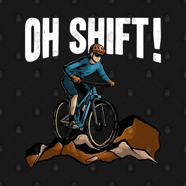 Funny Oh Shift MTB Biker Downhill Mountain Bike Lover by Acroxth