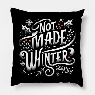 Not Made For Winter Funny Christmas Pillow