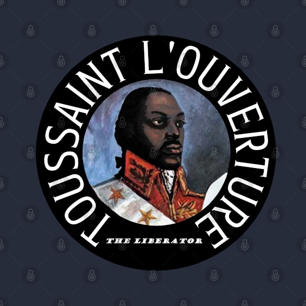 Toussaint LOuverture - The Liberator by Tony Cisse Art Originals