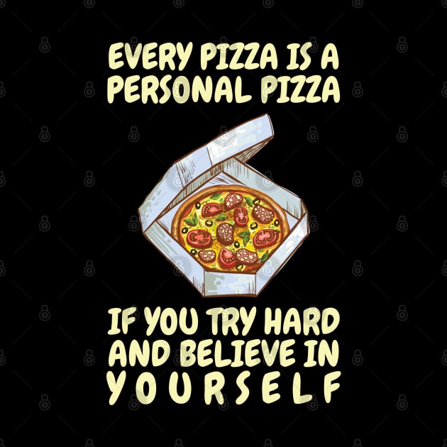 Every Pizza Is A Personal Pizza by OffTheDome