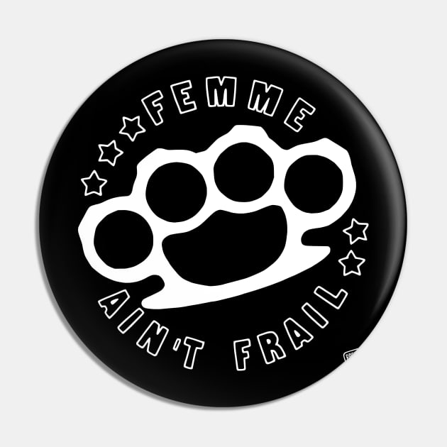 Femme Ain't Frail (B/W) Pin by prettyinpunk