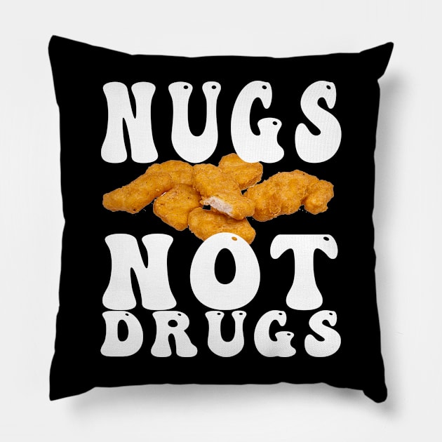 Funny Nugs Not Drugs Chicken Nuggets Pillow by awesomeshirts