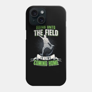 Soccer Field Going Home Soccer Player Quote Phone Case