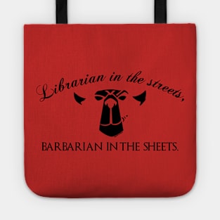 Librarian in the streets, Barbarian in the Sheets Tote