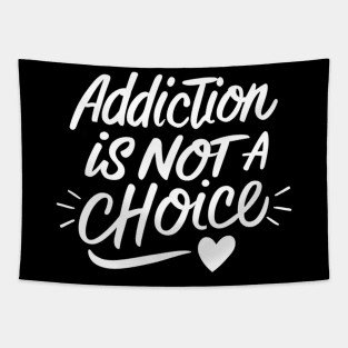 Addiction Is Not A Choice Tapestry