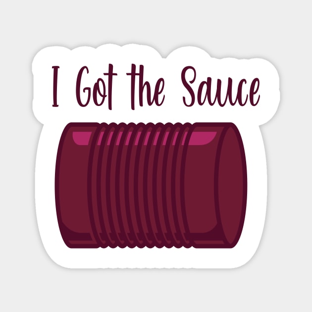 I Got the Sauce Magnet by burlybot