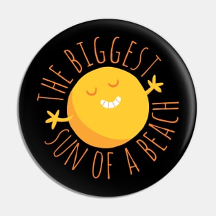 The Biggest Sun of a Beach Pin