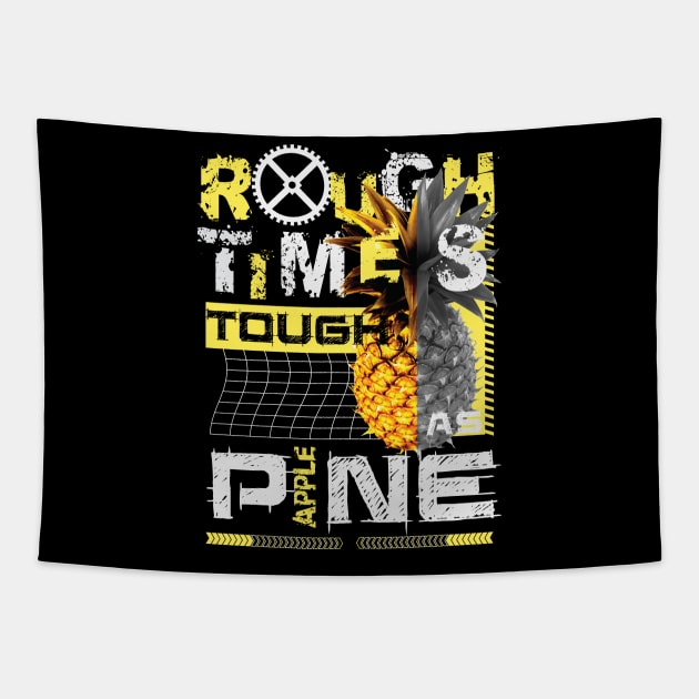 Rough Times Tough As Pineapple Tapestry by RadioaktivShop