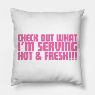 Check Out What I'm Serving Hot & Fresh!!! - Three Bean Salad - Hot Pink Text Pillow