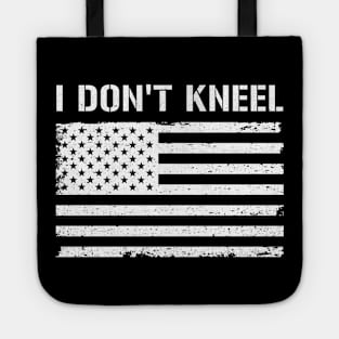 I Don't Kneel america USA veteran patriot anthem flag national Tote