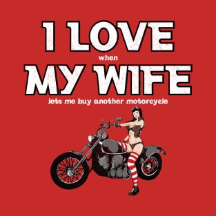 I love when my wife lets me buy another motorcycle T-Shirt
