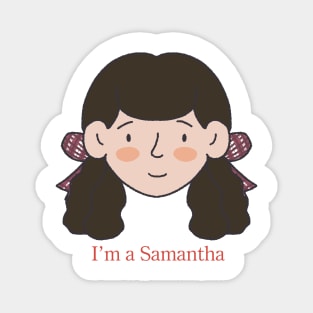 I’m a Samantha Magnet