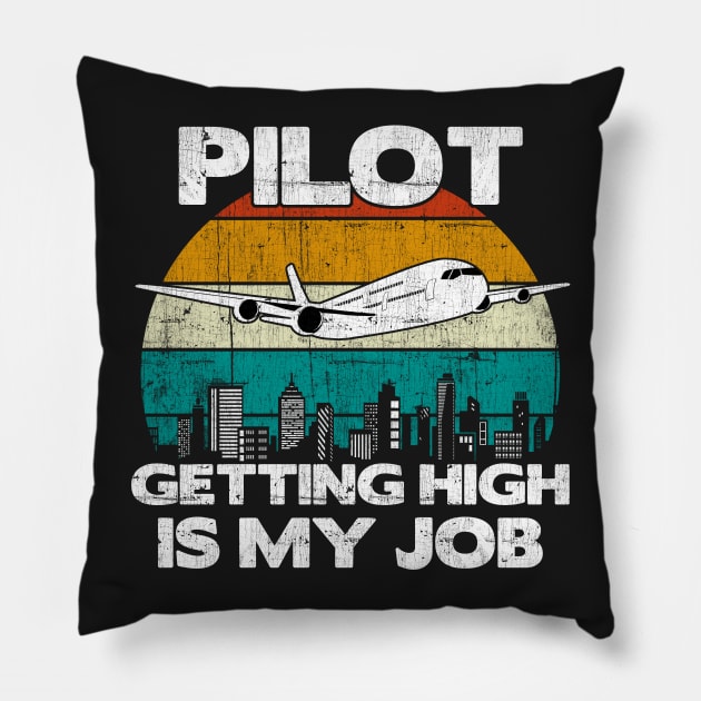 Pilot Getting High Is My Job - Aviation Flight Attendance graphic Pillow by theodoros20