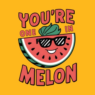 You're One in a Melon T-Shirt