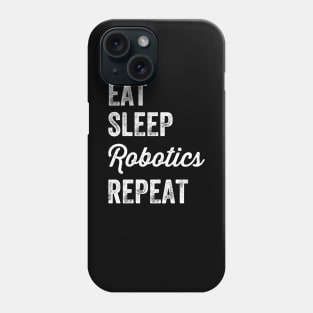 Eat sleep robotics repeat Phone Case