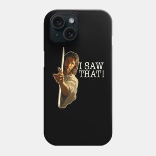 Jesus Meme, Jesus See's Everything - I Saw That! Funny Humour Phone Case