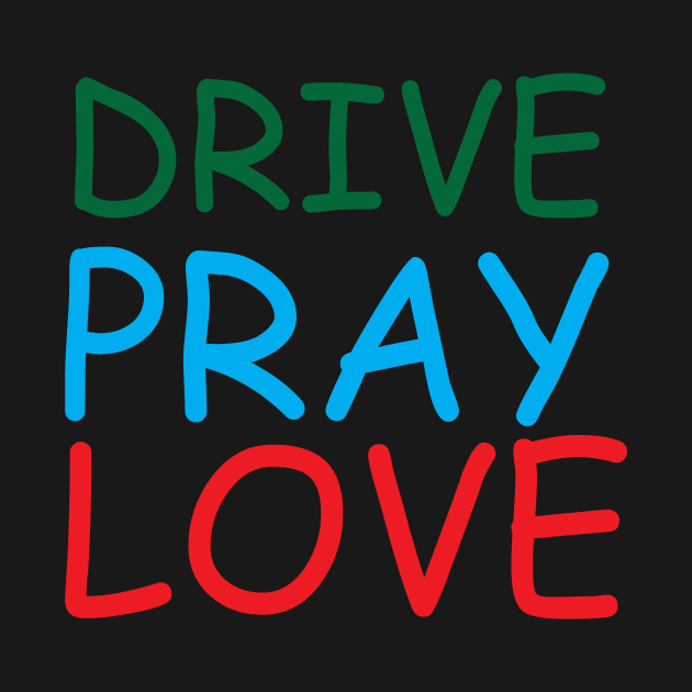 Drive Pray Love Creative Job Typography Design by Stylomart