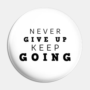 Never Give Up Keep Going Pin