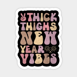 Thick Thighs new year vibes Magnet