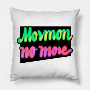 Mormon No more-bright near hand lettering Pillow