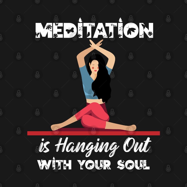 Meditation Is Hanging Out With Your Soul by Hifzhan Graphics