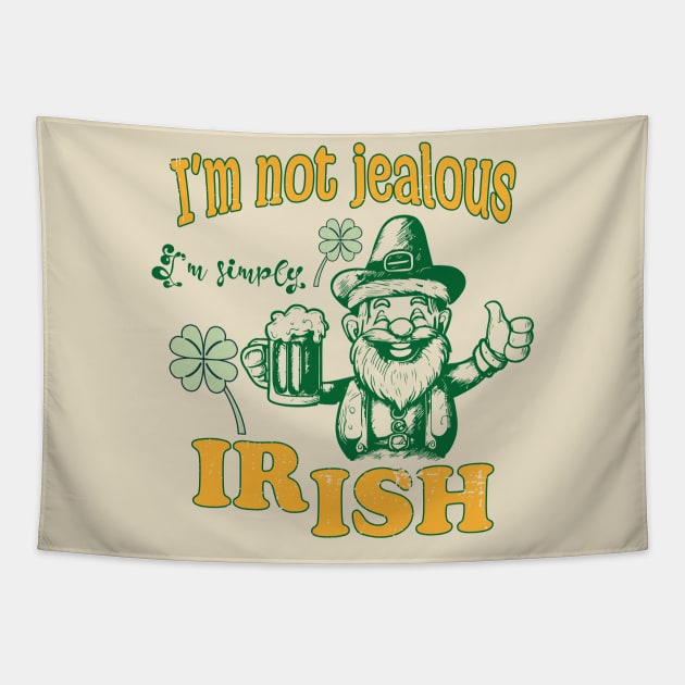 I'm not jealous, I'm simply Irish Tapestry by Made by Popular Demand