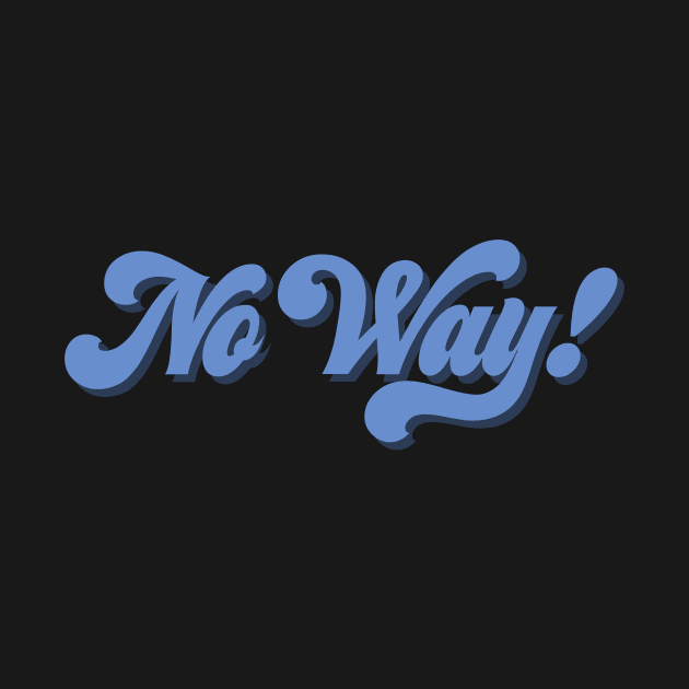 No Way! by osnapitzami