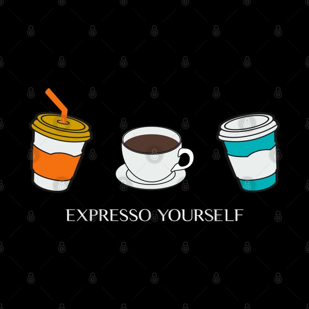 Expresso Yourself by MZeeDesigns