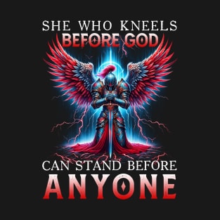 Woman Warrior She Who Kneels Before God Can Stand Before Anyone T-Shirt