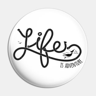 Nautical lettering: Life is adventure Pin