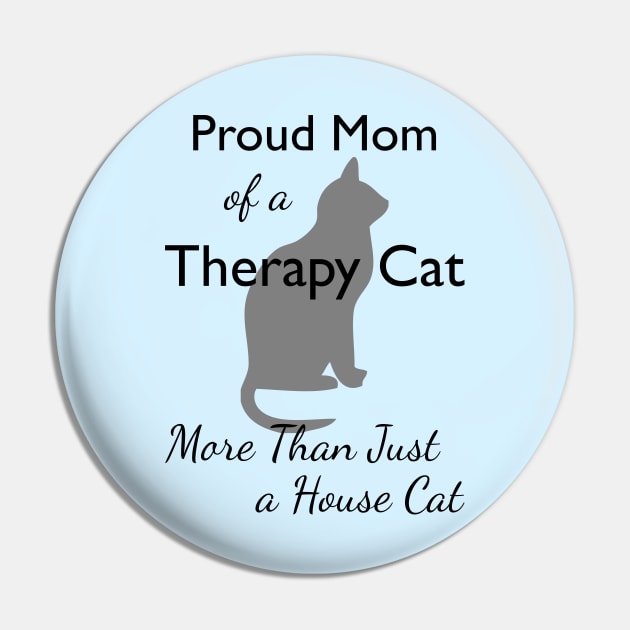 Proud Mom of a Therapy Cat Pin by RogerTheCat